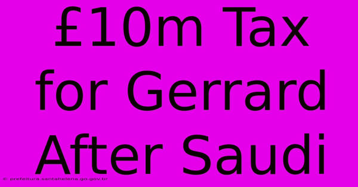 Β£10m Tax For Gerrard After Saudi Β£10m Tax For Gerrard After Saudi