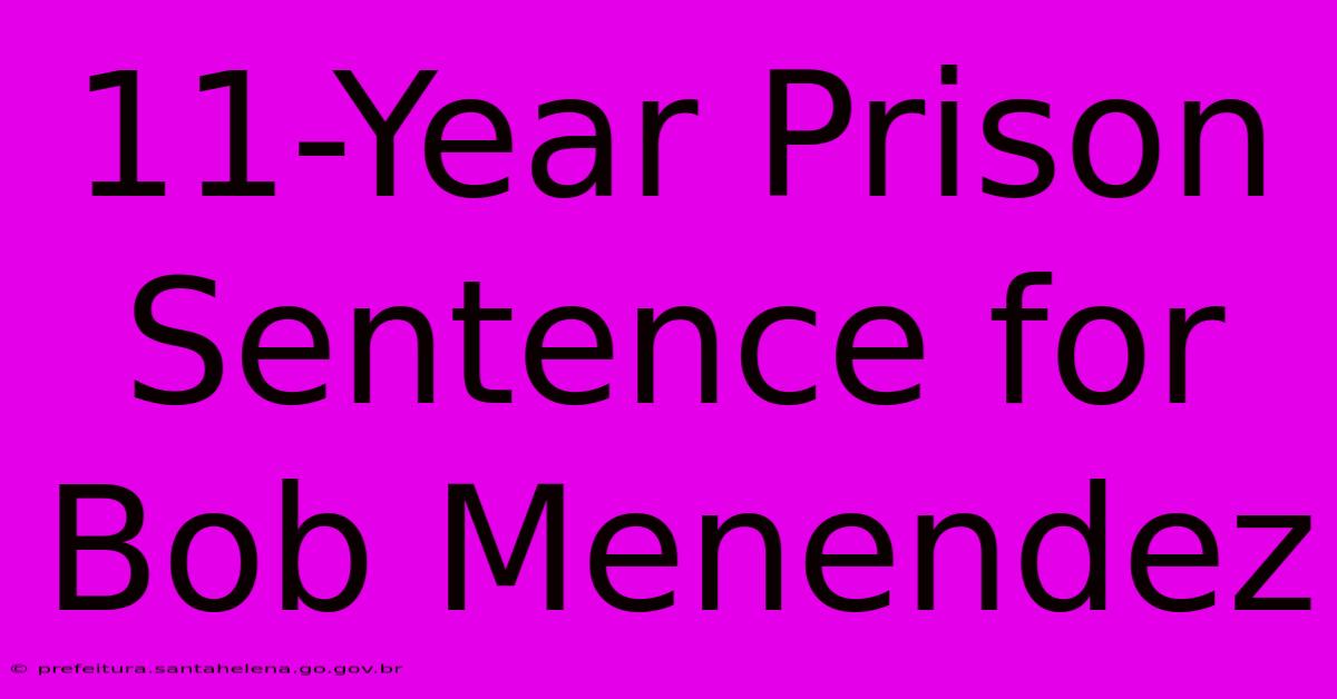 11-Year Prison Sentence For Bob Menendez