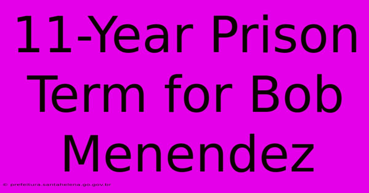 11-Year Prison Term For Bob Menendez