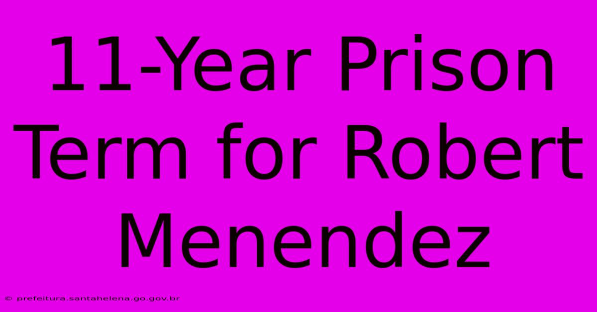 11-Year Prison Term For Robert Menendez