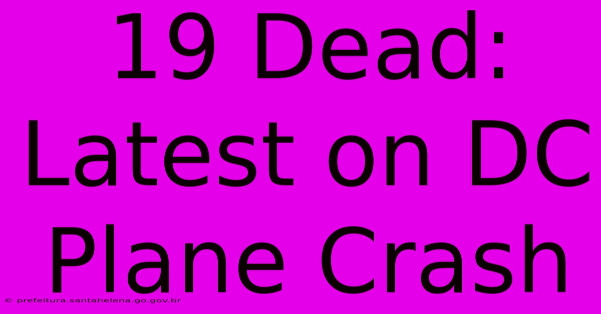 19 Dead: Latest On DC Plane Crash