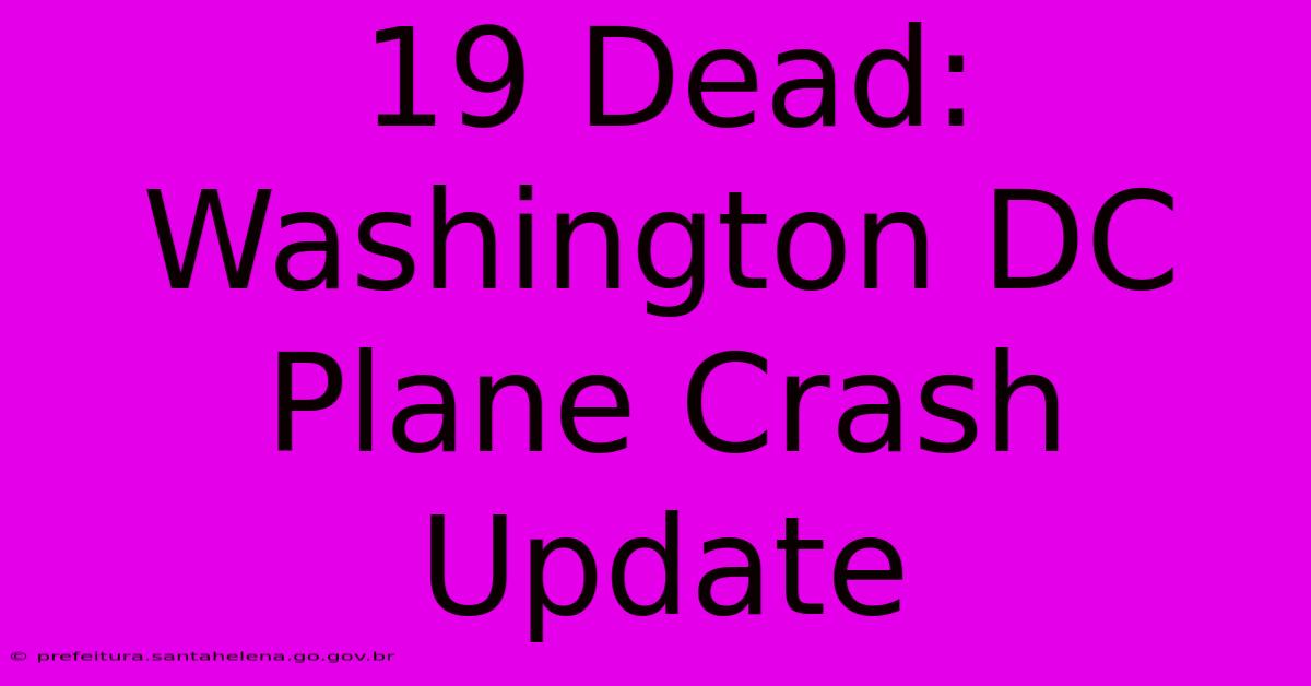 19 Dead: Washington DC Plane Crash Update