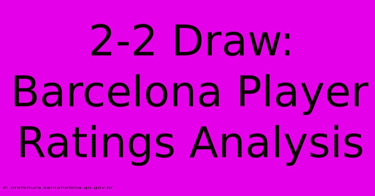 2-2 Draw: Barcelona Player Ratings Analysis