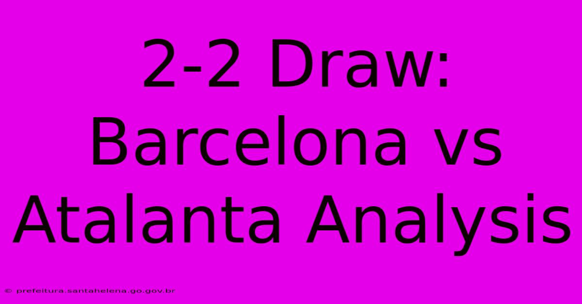 2-2 Draw: Barcelona Vs Atalanta Analysis