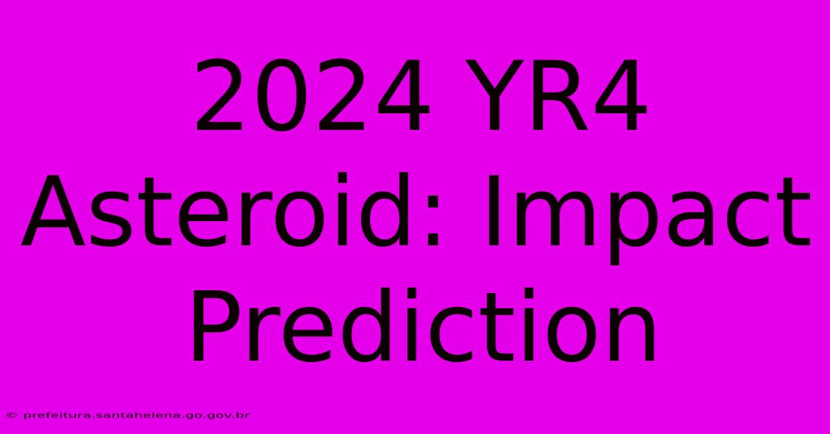 2024 YR4 Asteroid: Impact Prediction 2024 YR4 Asteroid: Impact Prediction