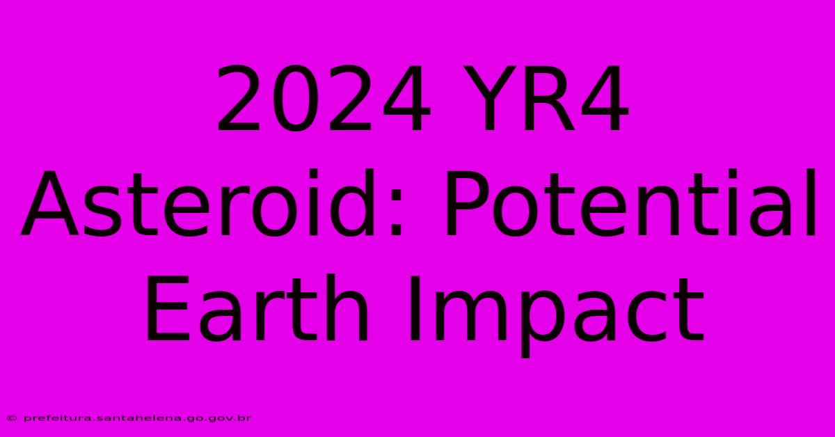 2024 YR4 Asteroid: Potential Earth Impact 2024 YR4 Asteroid: Potential Earth Impact