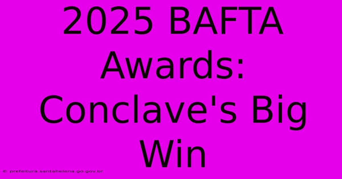 2025 BAFTA Awards: Conclave's Big Win 2025 BAFTA Awards: Conclave's Big Win
