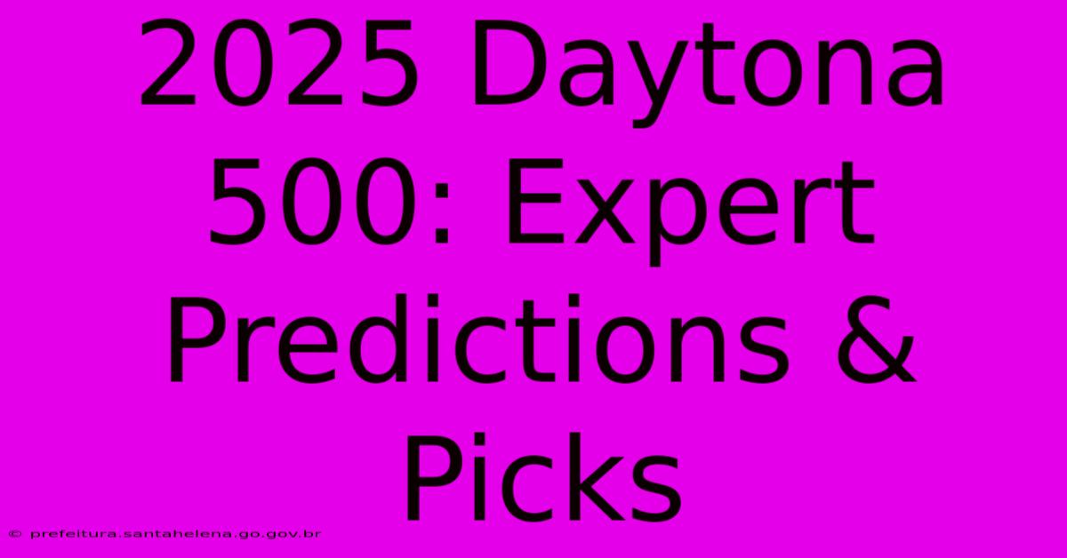 2025 Daytona 500: Expert Predictions & Picks 2025 Daytona 500: Expert Predictions & Picks