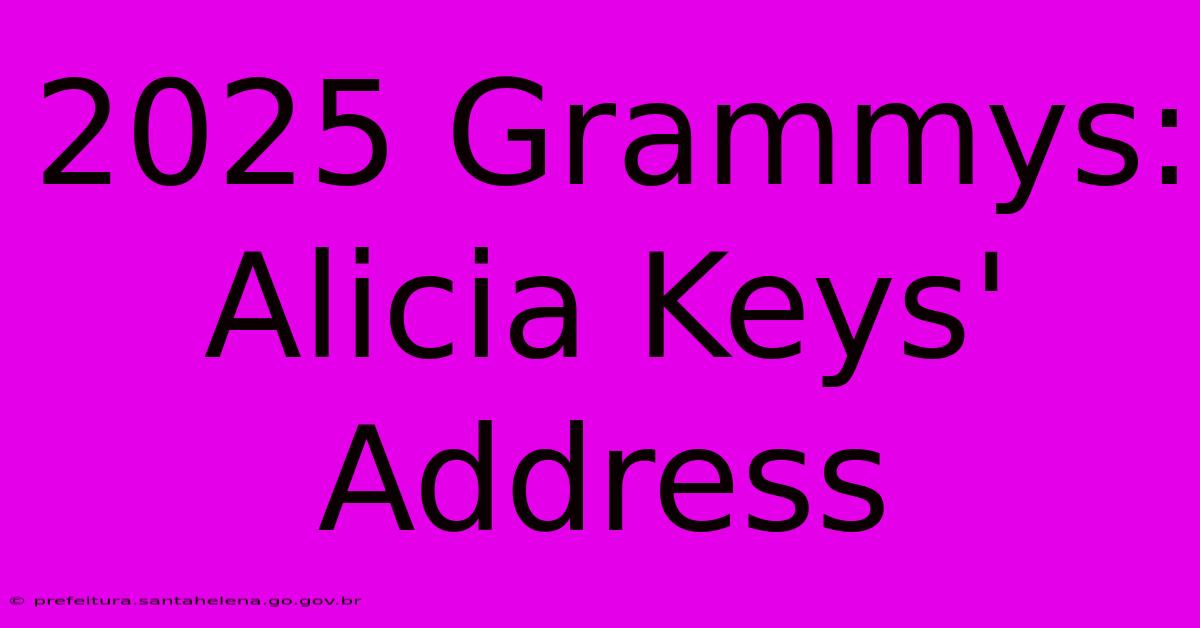 2025 Grammys: Alicia Keys' Address