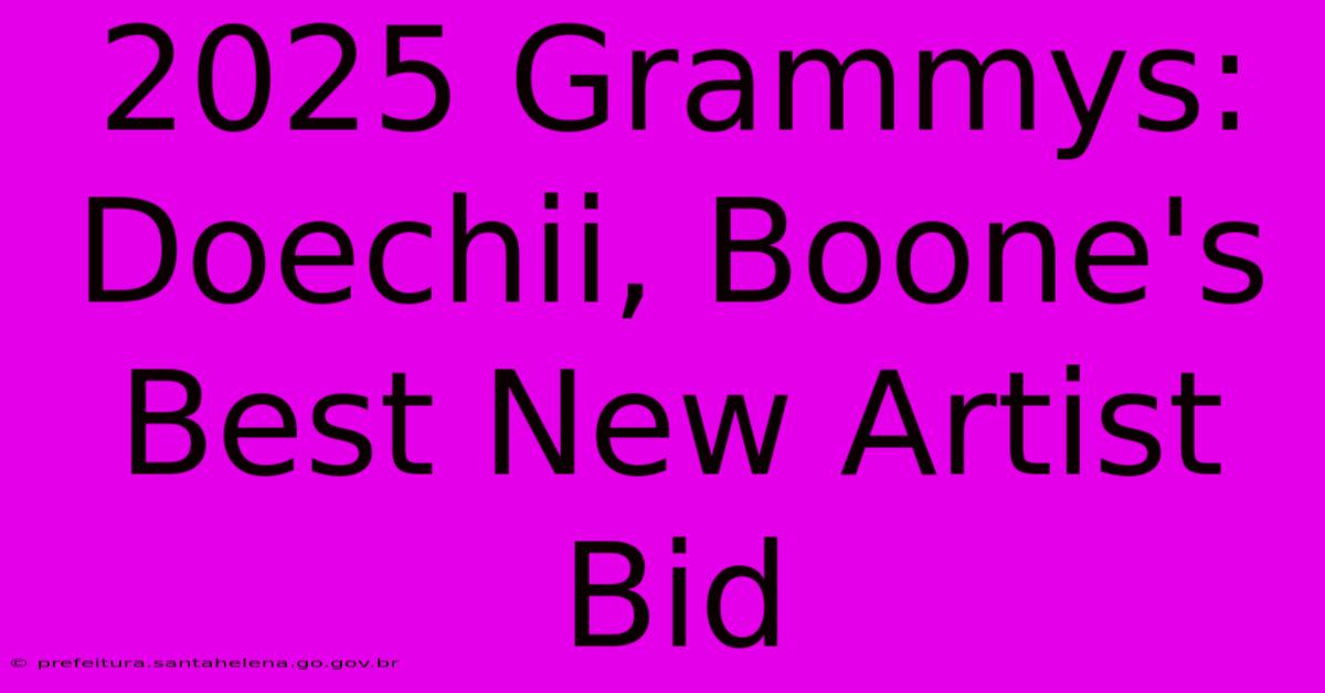 2025 Grammys: Doechii, Boone's Best New Artist Bid