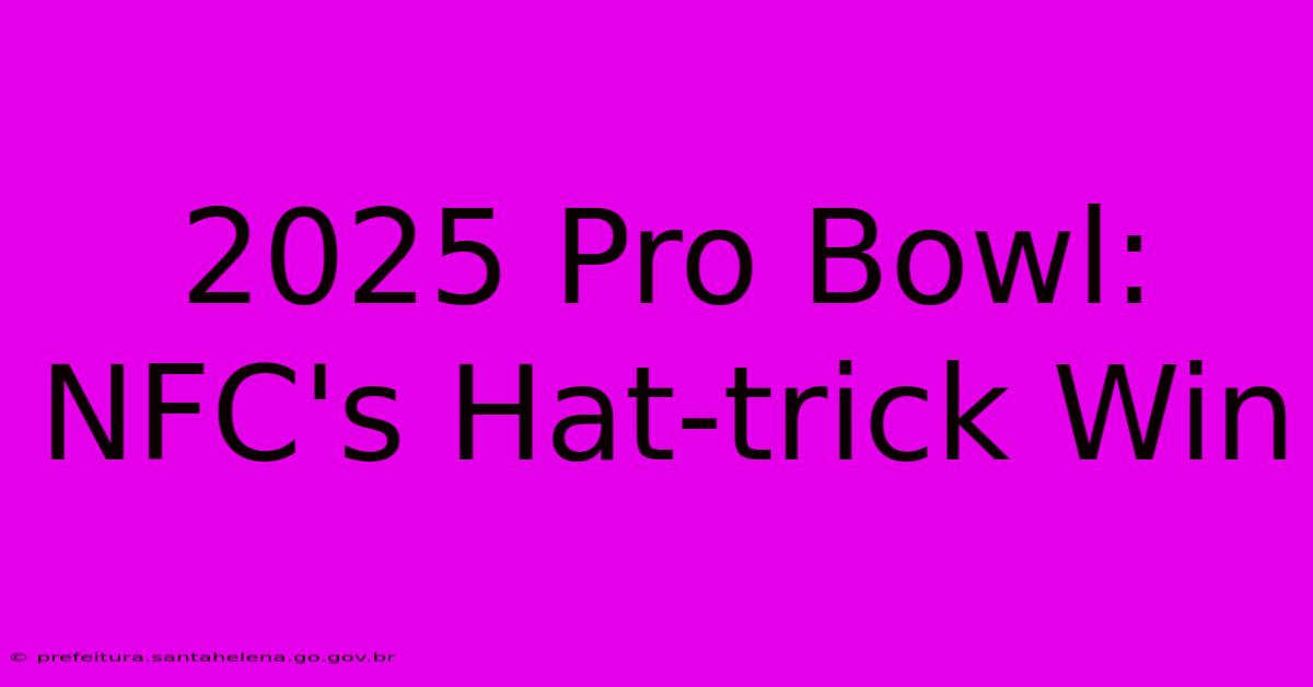 2025 Pro Bowl: NFC's Hat-trick Win 2025 Pro Bowl: NFC's Hat-trick Win