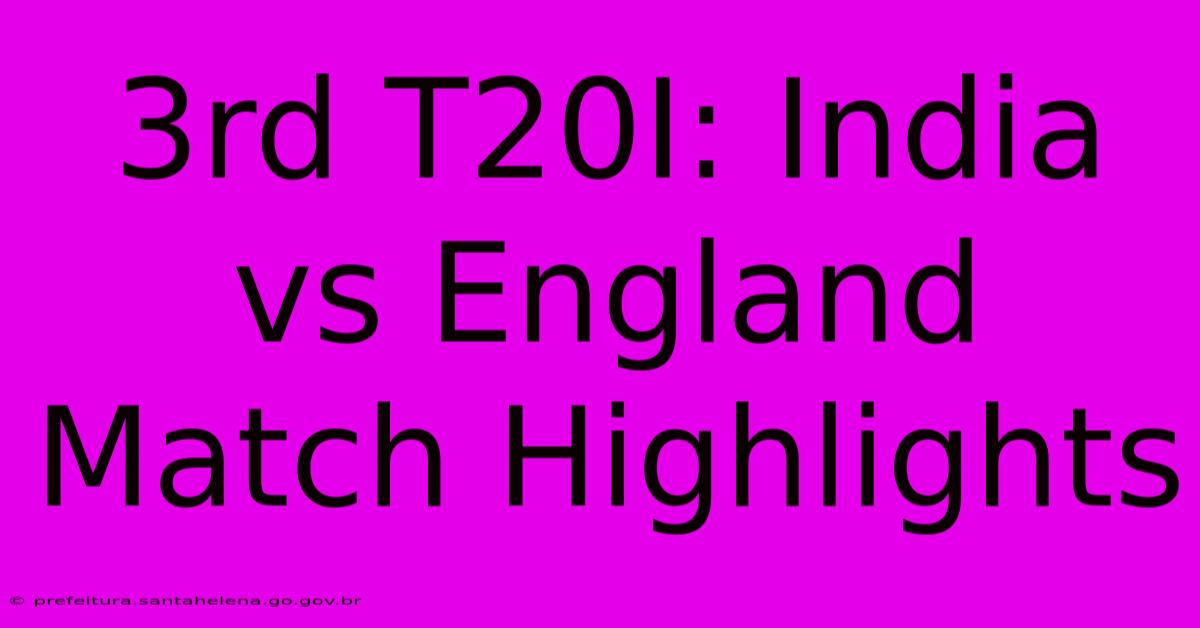 3rd T20I: India Vs England Match Highlights