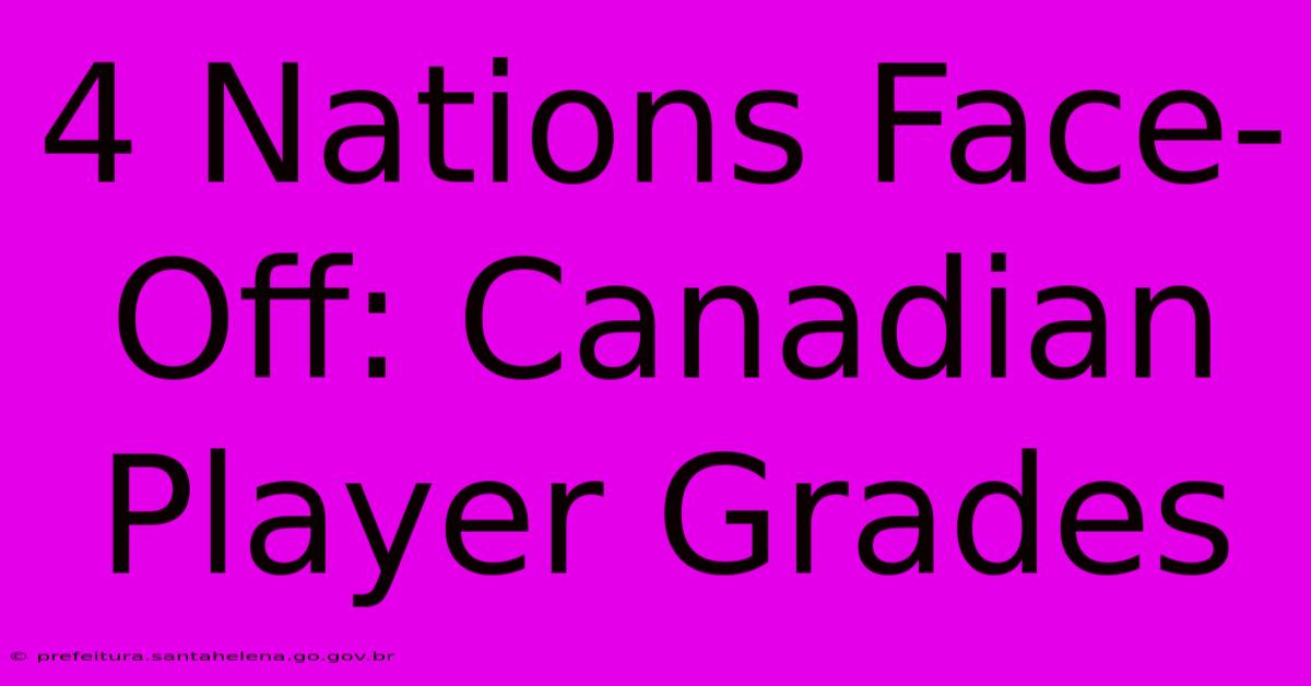4 Nations Face-Off: Canadian Player Grades 4 Nations Face-Off: Canadian Player Grades