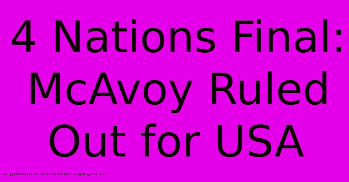 4 Nations Final: McAvoy Ruled Out For USA 4 Nations Final: McAvoy Ruled Out For USA