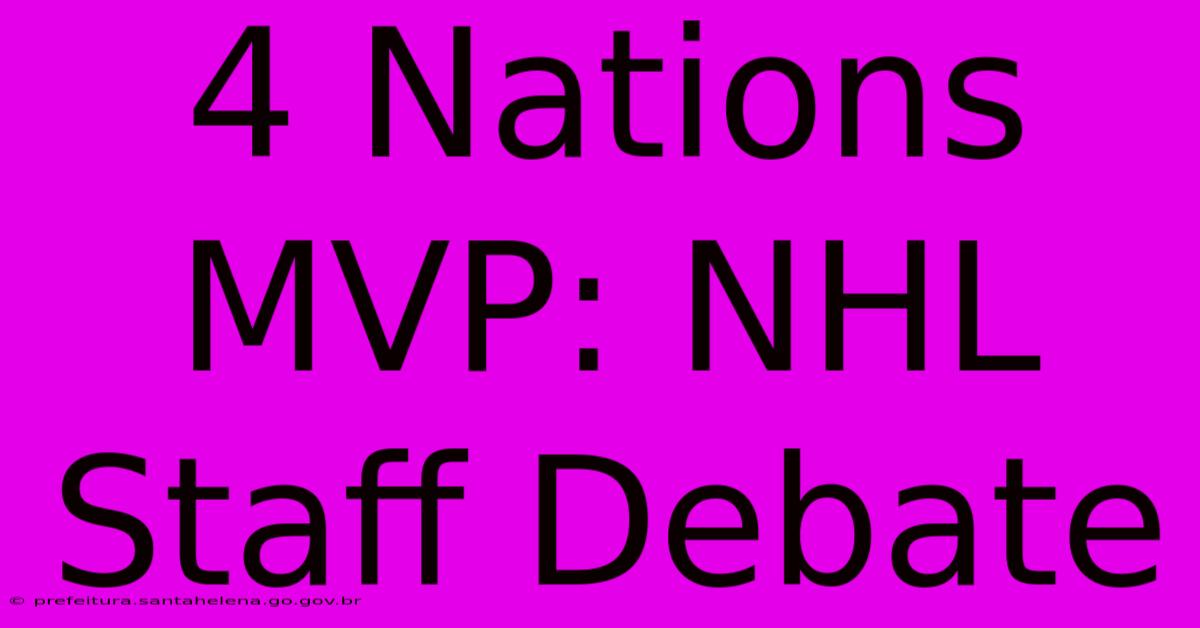 4 Nations MVP: NHL Staff Debate 4 Nations MVP: NHL Staff Debate