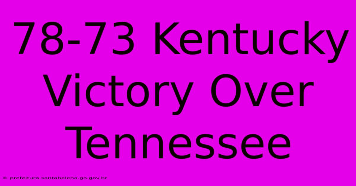 78-73 Kentucky Victory Over Tennessee