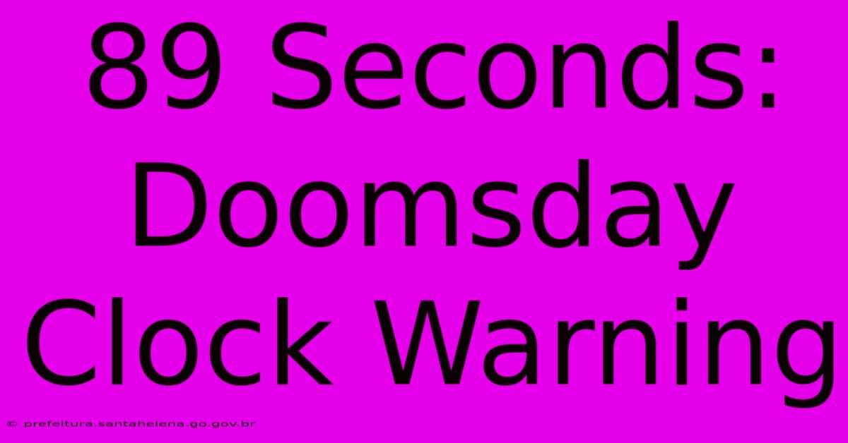 89 Seconds: Doomsday Clock Warning