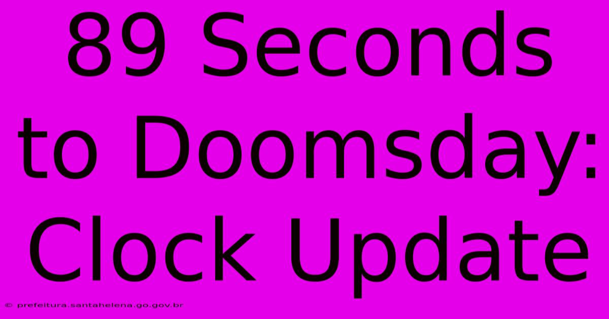 89 Seconds To Doomsday: Clock Update