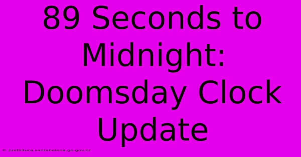 89 Seconds To Midnight: Doomsday Clock Update