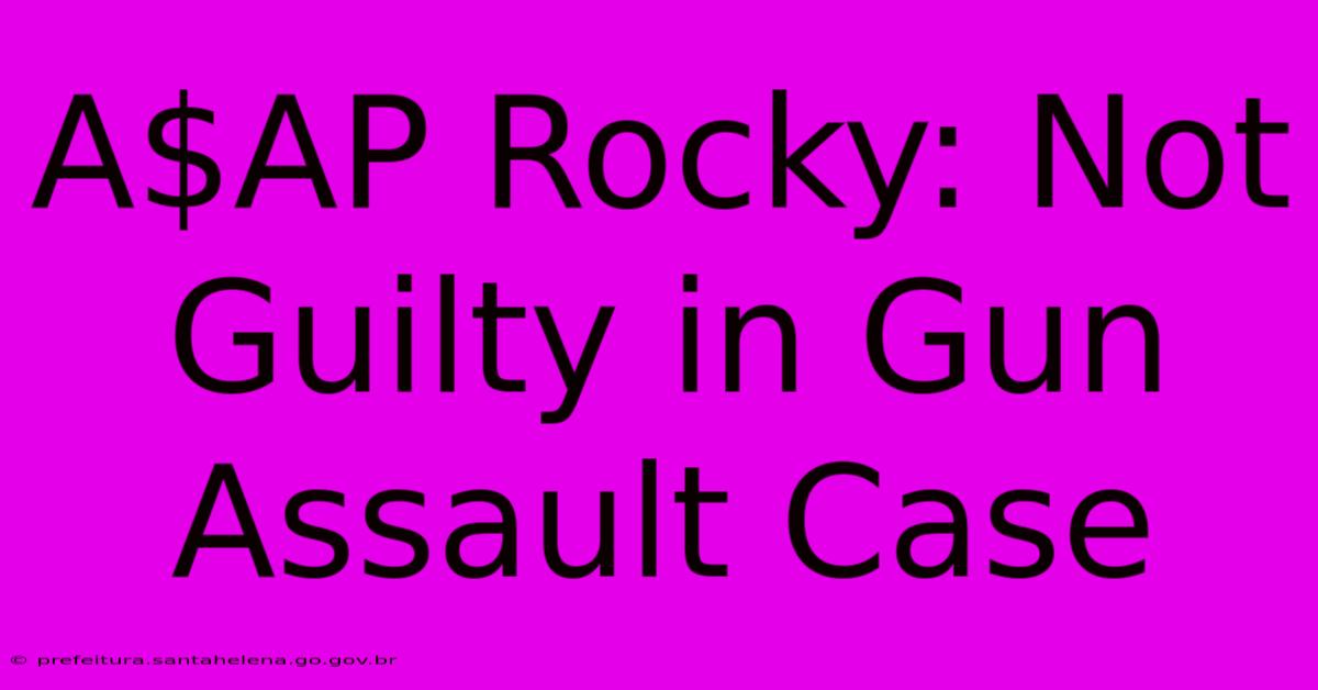 A$AP Rocky: Not Guilty In Gun Assault Case A$AP Rocky: Not Guilty In Gun Assault Case