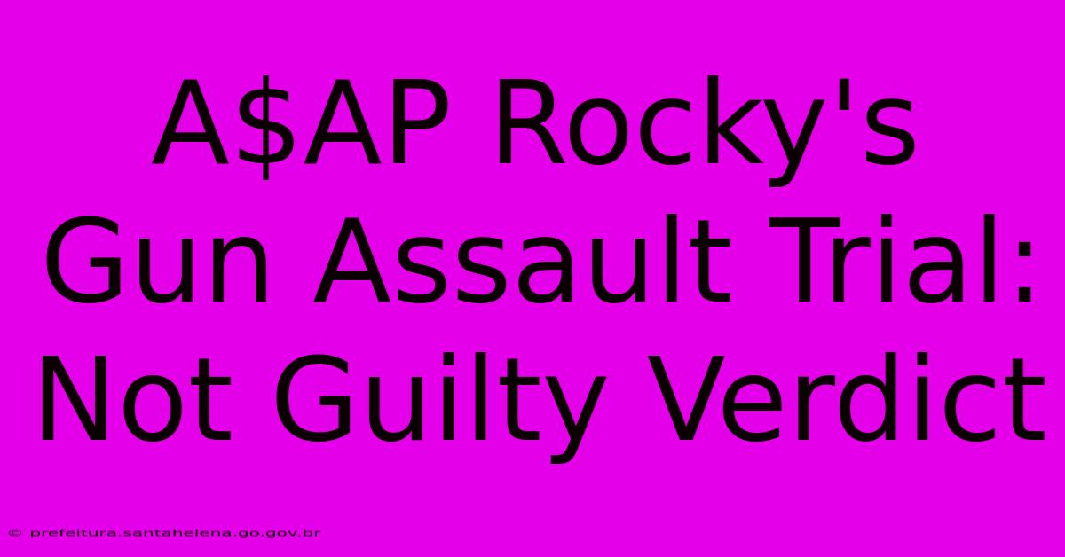 A$AP Rocky's Gun Assault Trial: Not Guilty Verdict A$AP Rocky's Gun Assault Trial: Not Guilty Verdict