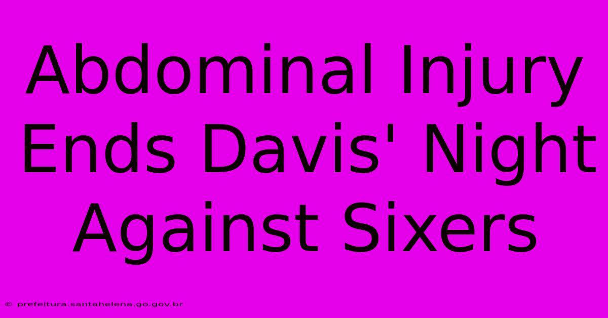 Abdominal Injury Ends Davis' Night Against Sixers