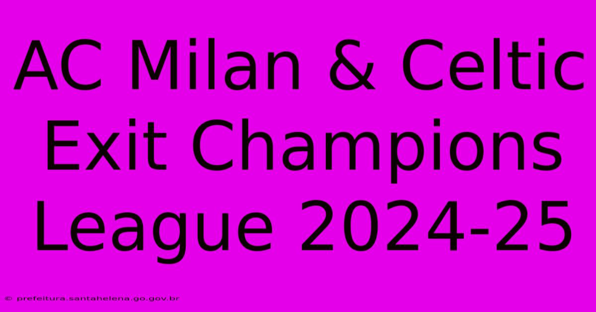 AC Milan & Celtic Exit Champions League 2024-25 AC Milan & Celtic Exit Champions League 2024-25