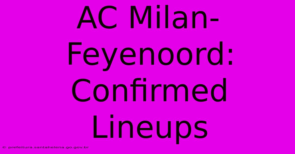 AC Milan-Feyenoord: Confirmed Lineups AC Milan-Feyenoord: Confirmed Lineups