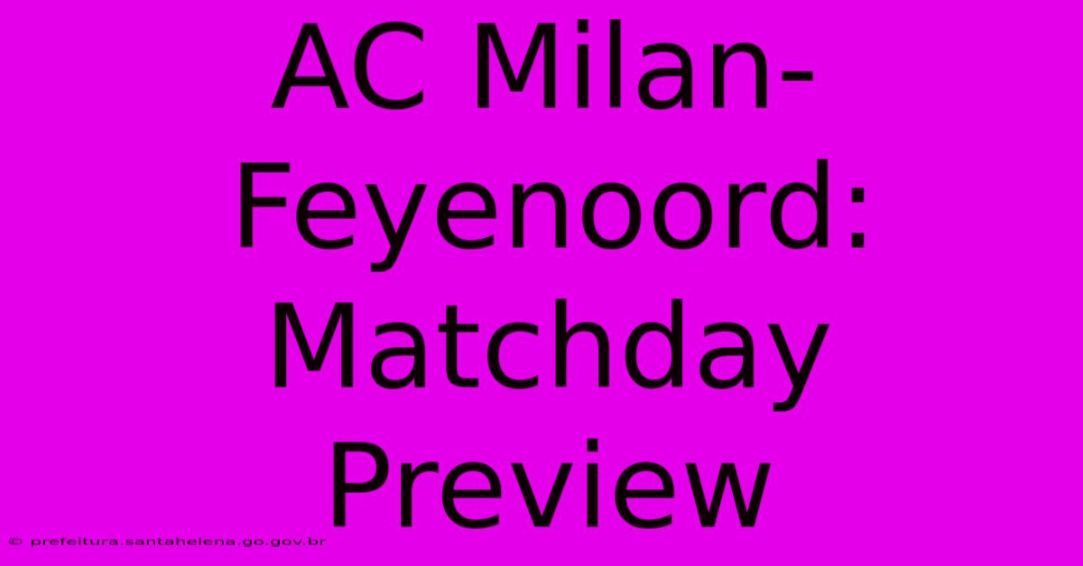 AC Milan-Feyenoord: Matchday Preview AC Milan-Feyenoord: Matchday Preview