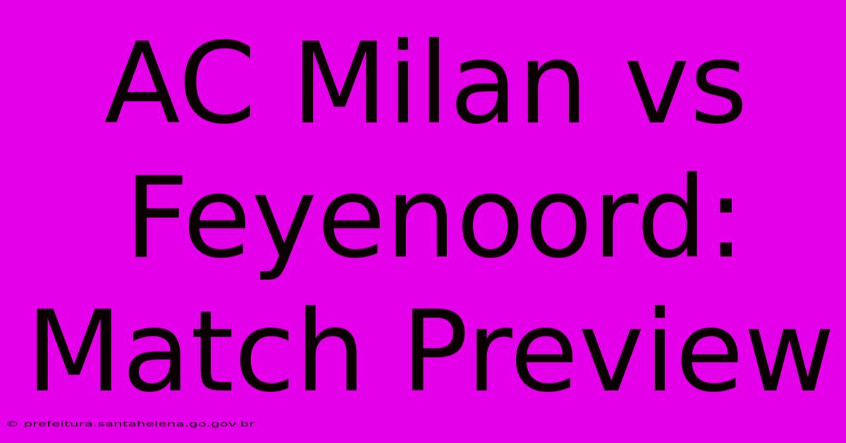 AC Milan Vs Feyenoord: Match Preview AC Milan Vs Feyenoord: Match Preview