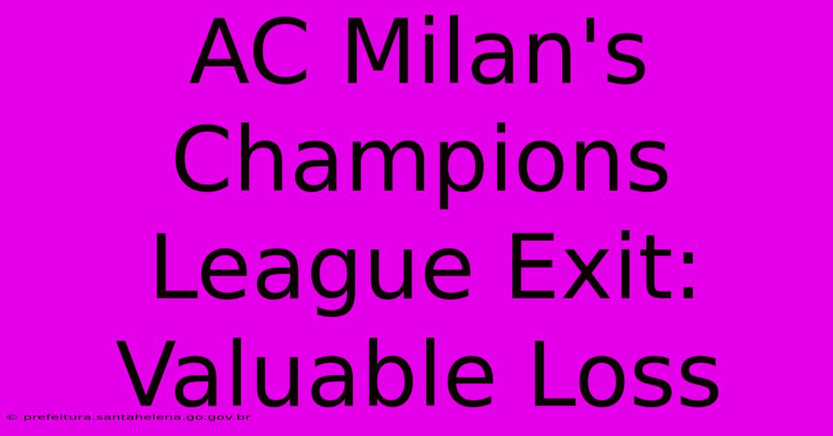 AC Milan's Champions League Exit: Valuable Loss AC Milan's Champions League Exit: Valuable Loss