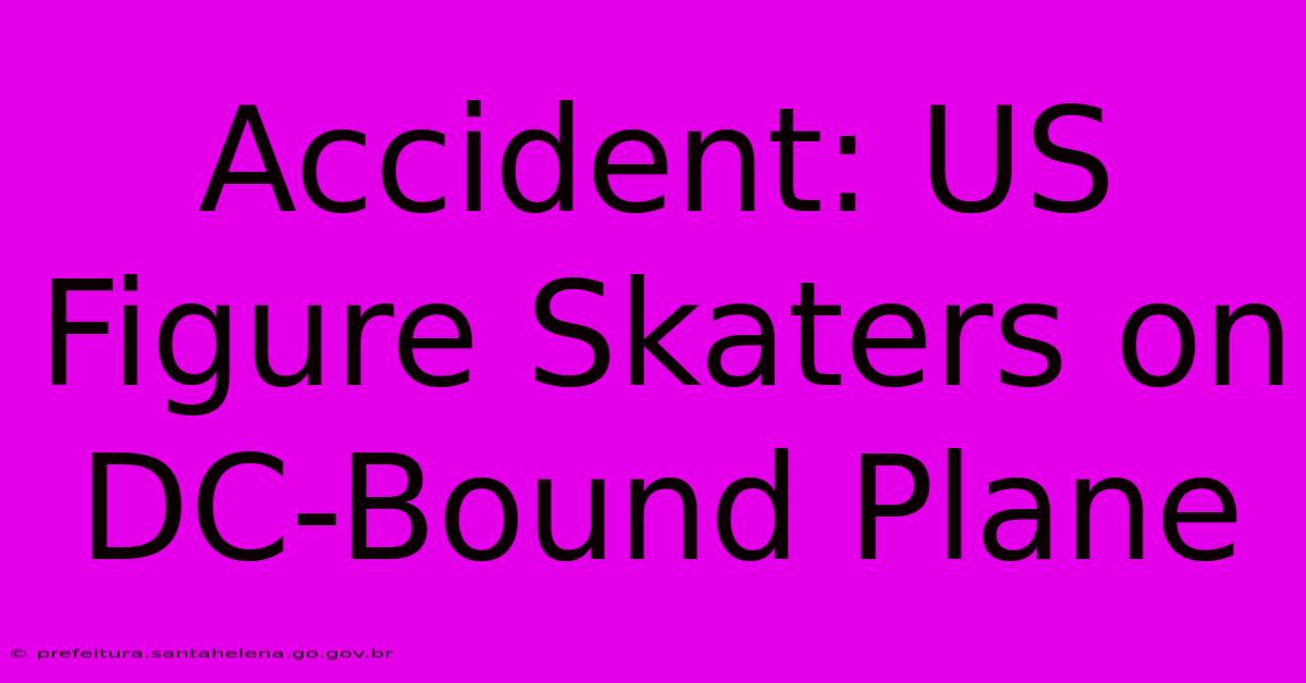 Accident: US Figure Skaters On DC-Bound Plane