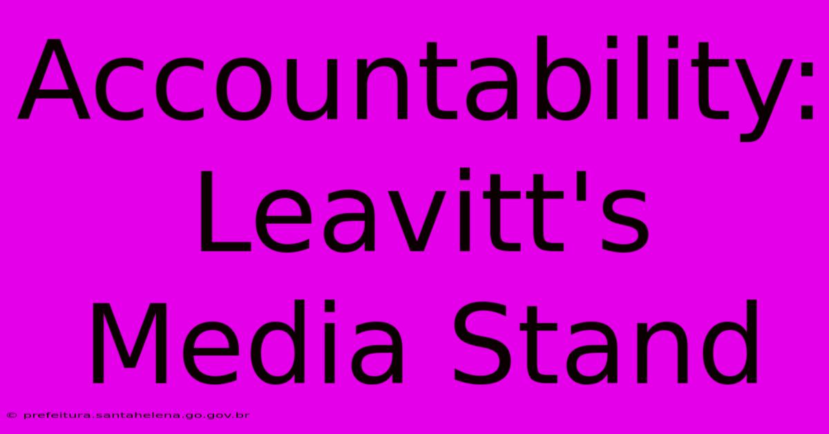 Accountability: Leavitt's Media Stand