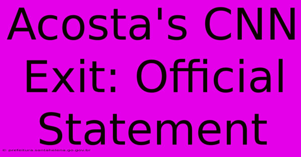 Acosta's CNN Exit: Official Statement