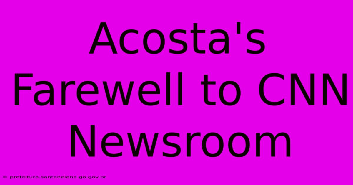 Acosta's Farewell To CNN Newsroom