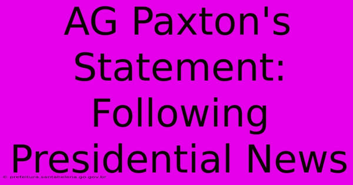 AG Paxton's Statement: Following Presidential News