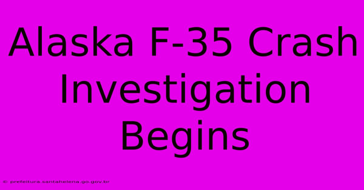 Alaska F-35 Crash Investigation Begins Alaska F-35 Crash Investigation Begins