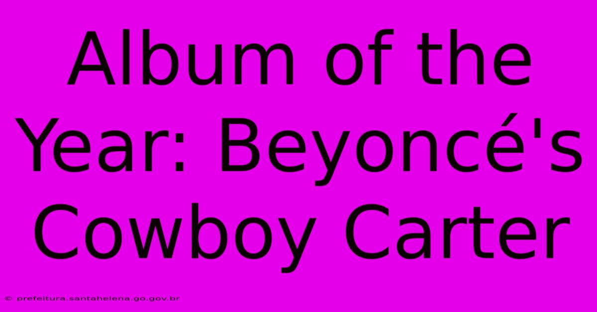 Album Of The Year: Beyoncé's Cowboy Carter