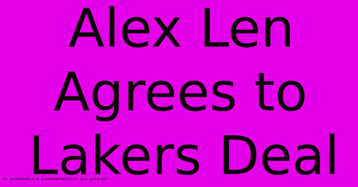 Alex Len Agrees To Lakers Deal Alex Len Agrees To Lakers Deal