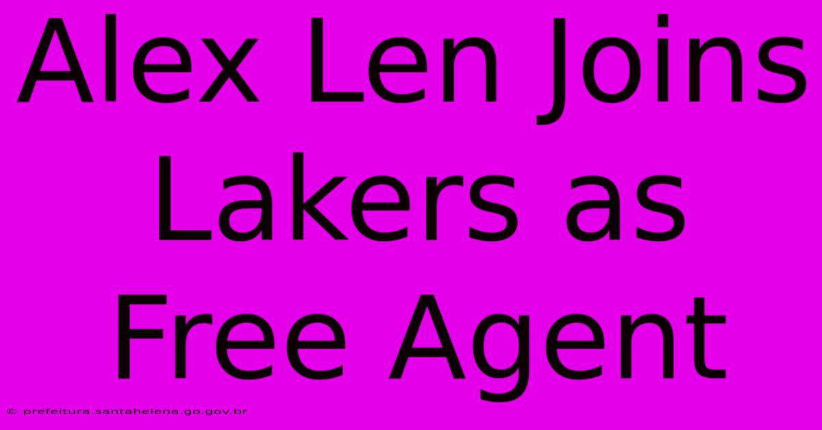 Alex Len Joins Lakers As Free Agent Alex Len Joins Lakers As Free Agent
