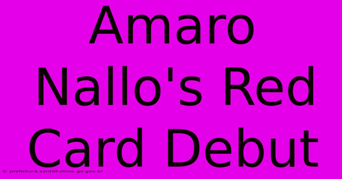 Amaro Nallo's Red Card Debut