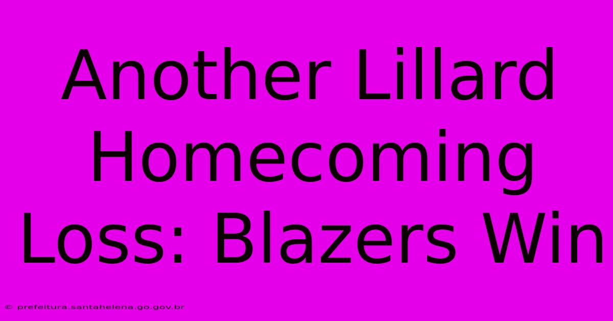 Another Lillard Homecoming Loss: Blazers Win