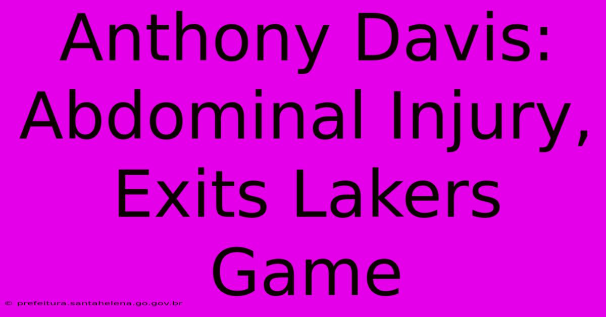 Anthony Davis: Abdominal Injury, Exits Lakers Game