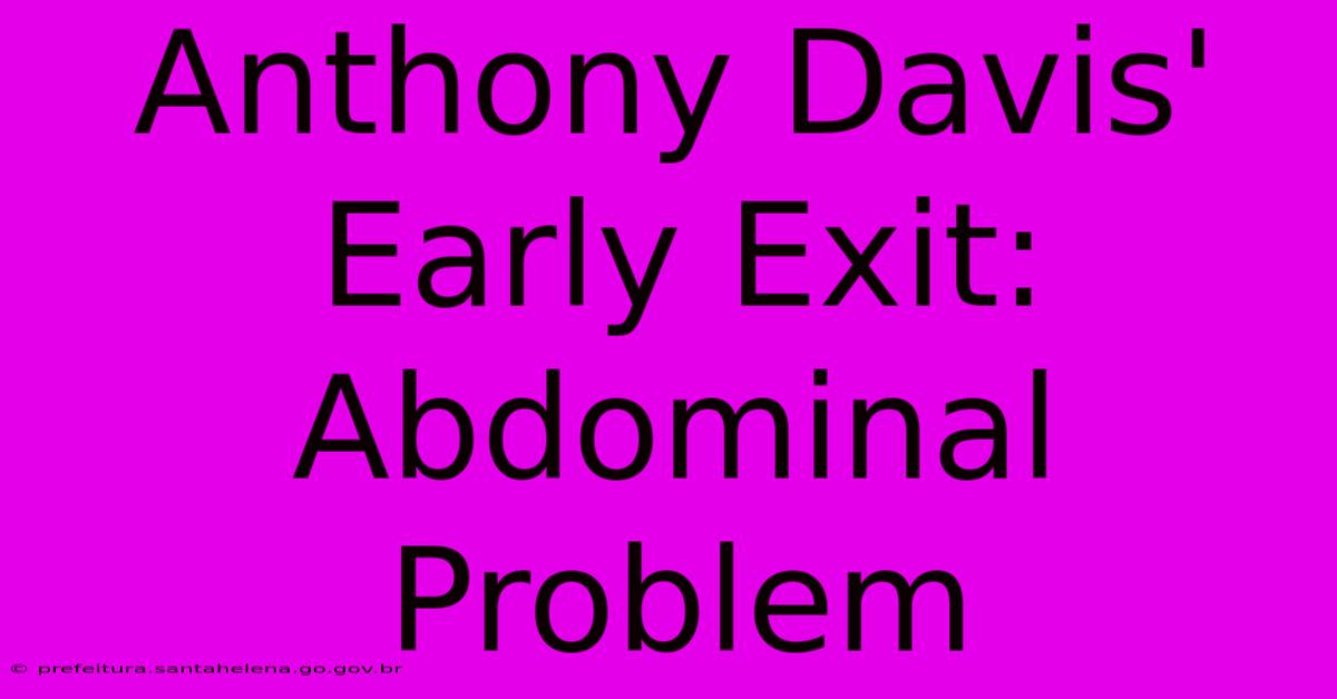 Anthony Davis' Early Exit: Abdominal Problem