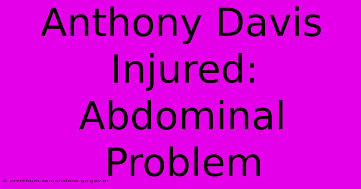 Anthony Davis Injured: Abdominal Problem