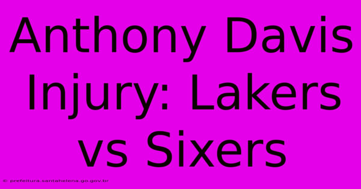 Anthony Davis Injury: Lakers Vs Sixers