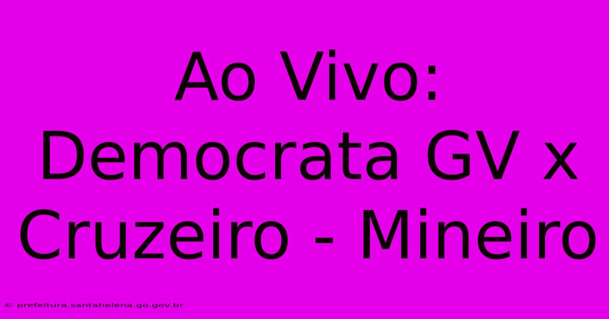 Ao Vivo: Democrata GV X Cruzeiro - Mineiro Ao Vivo: Democrata GV X Cruzeiro - Mineiro