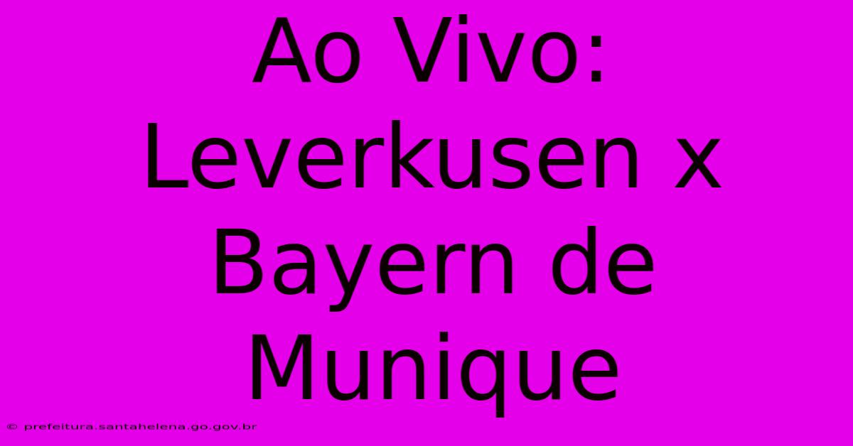 Ao Vivo: Leverkusen X Bayern De Munique Ao Vivo: Leverkusen X Bayern De Munique
