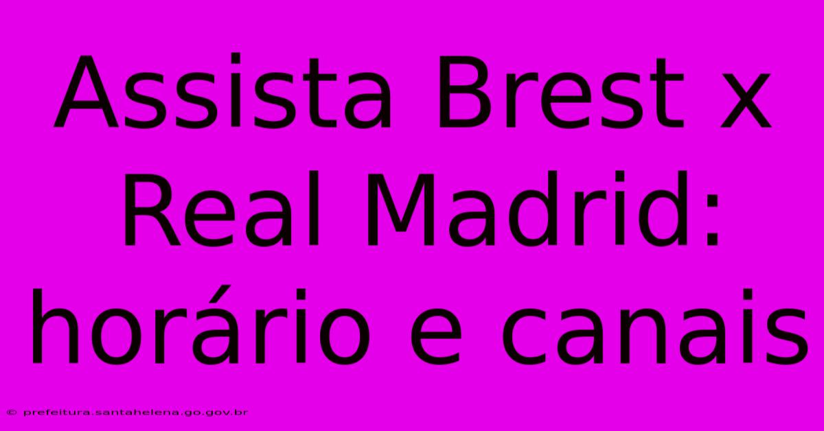 Assista Brest X Real Madrid: Horário E Canais