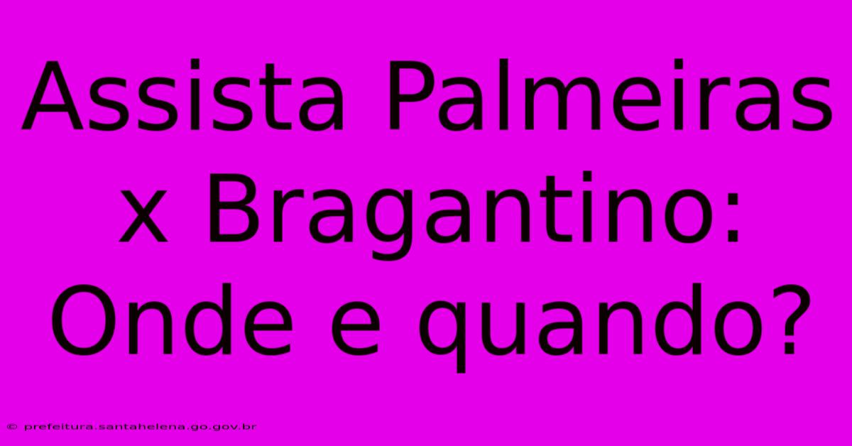 Assista Palmeiras X Bragantino: Onde E Quando?